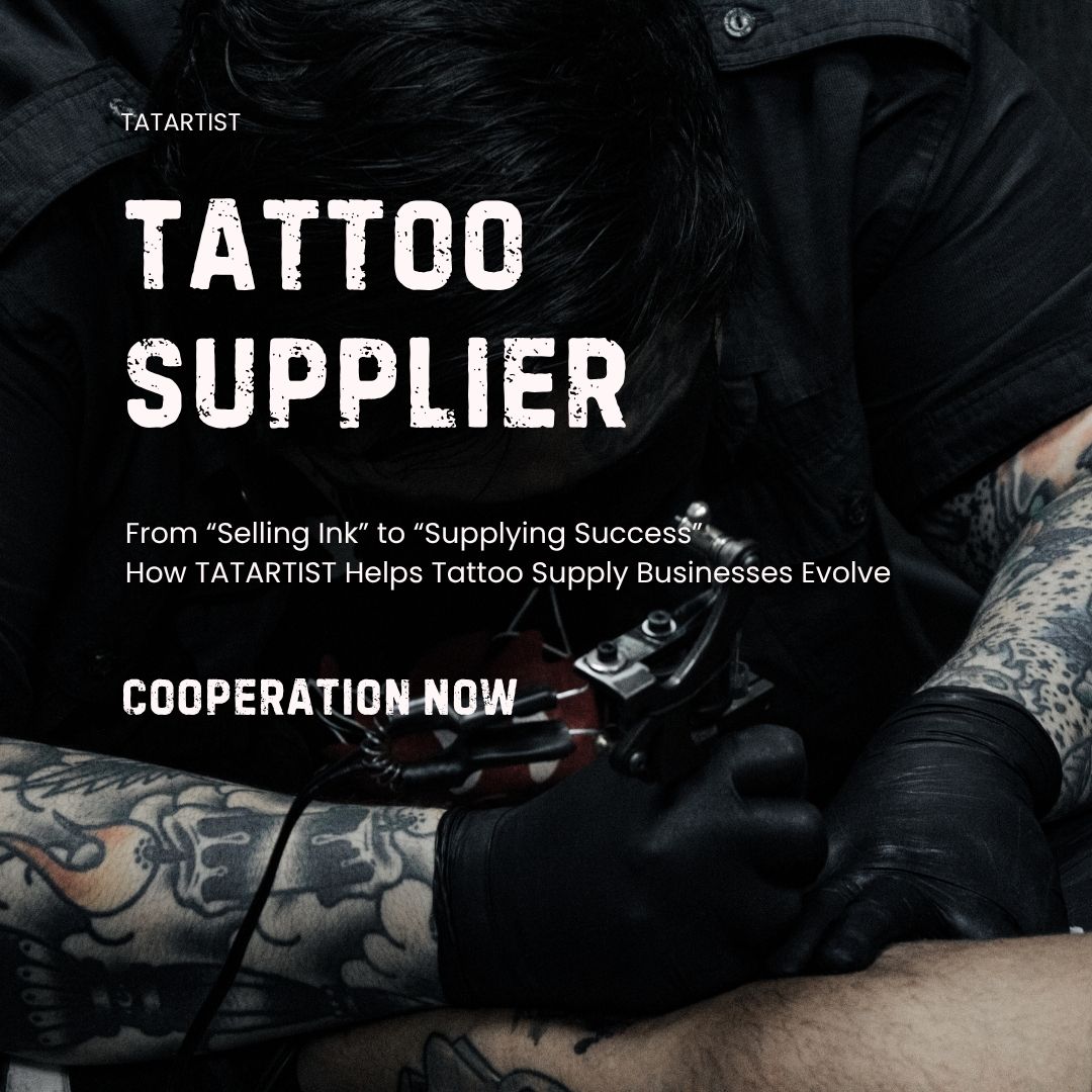 From “Selling Ink” to “Supplying Success”: How TATARTIST Helps Tattoo Supply Businesses Evolve