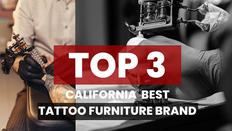 California Top 3 Best Tattoo Furniture Brands