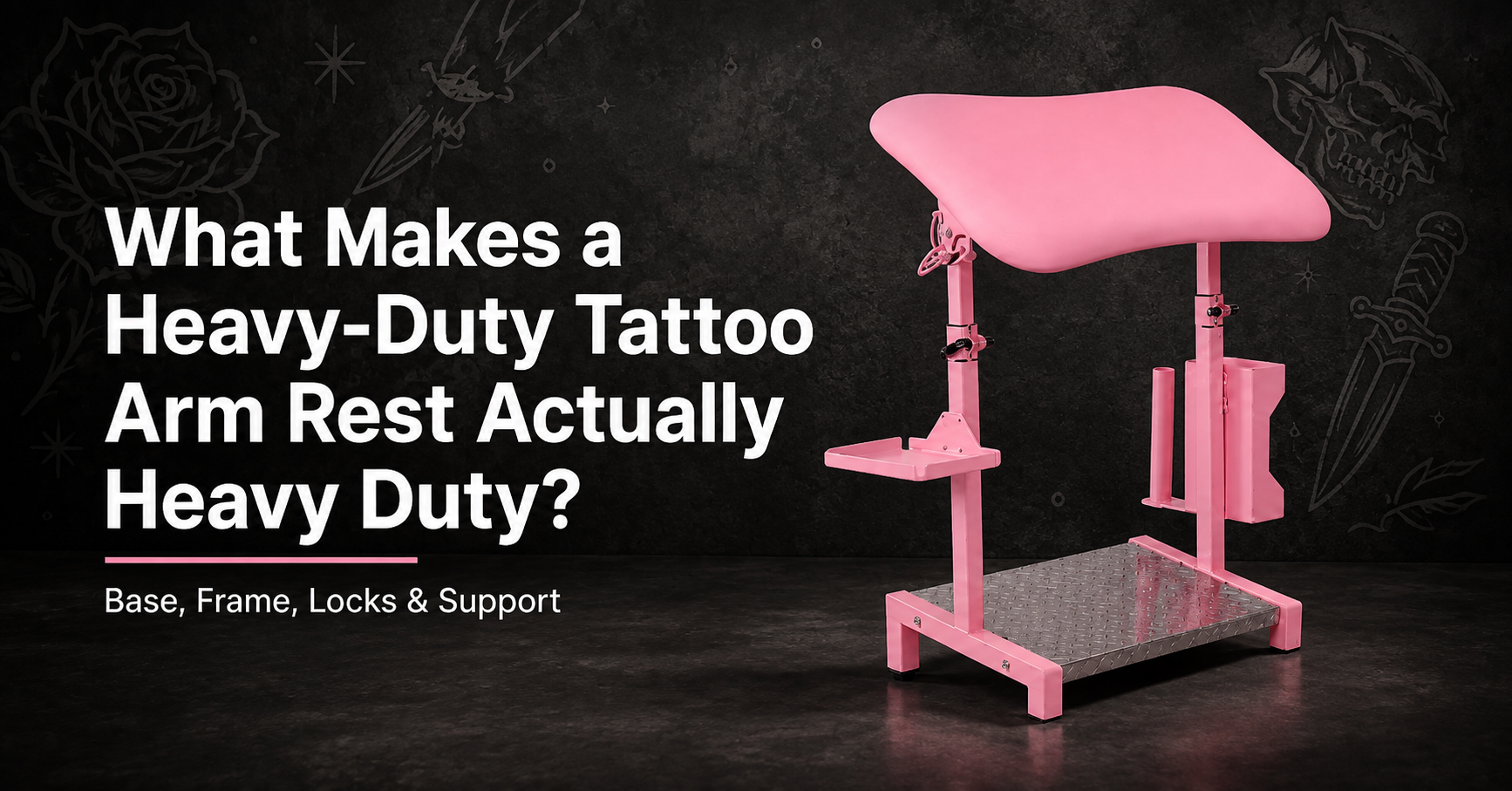 What Makes a Heavy-Duty Tattoo Arm Rest Actually Heavy Duty?